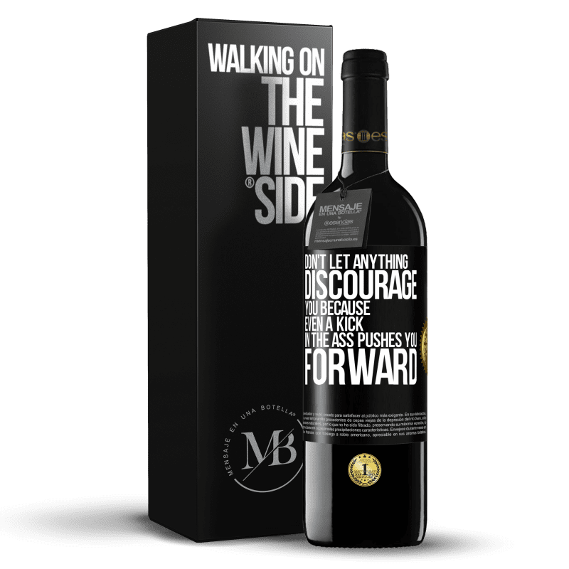 39,95 € Free Shipping | Red Wine RED Edition MBE Reserve Don't let anything discourage you, because even a kick in the ass pushes you forward Black Label. Customizable label Reserve 12 Months Harvest 2014 Tempranillo
