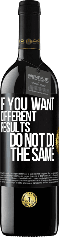 29,95 € | Red Wine RED Edition Crianza 6 Months If you want different results, do not do the same Black Label. Customizable label Aging in oak barrels 6 Months Harvest 2020 Tempranillo