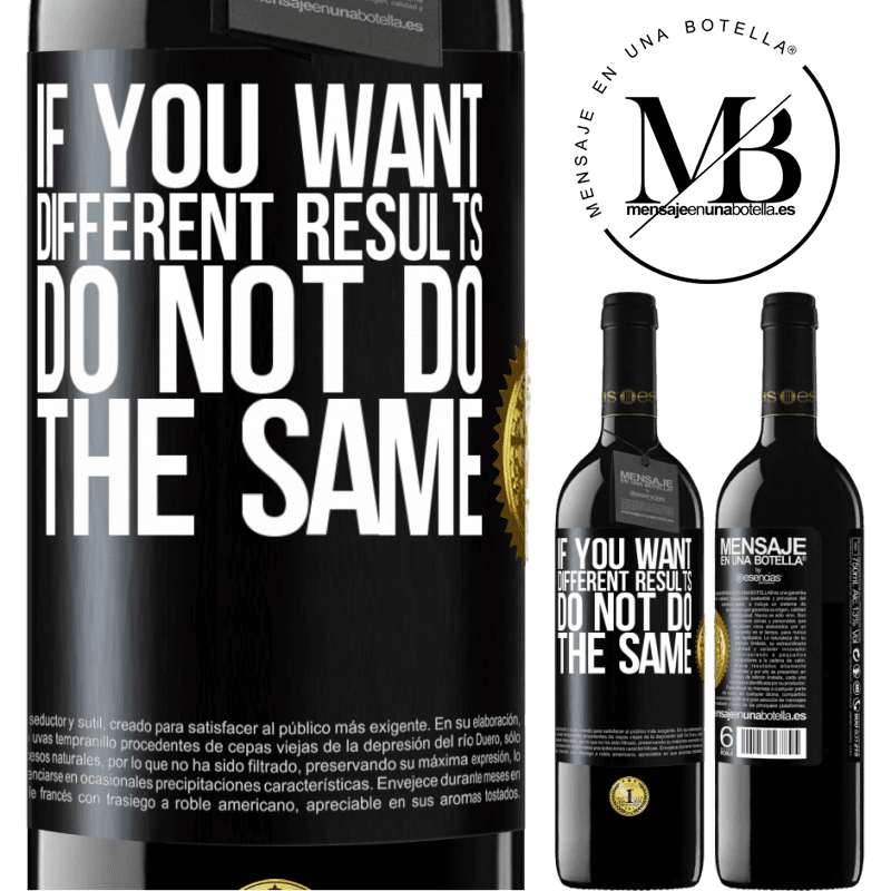 24,95 € Free Shipping | Red Wine RED Edition Crianza 6 Months If you want different results, do not do the same Black Label. Customizable label Aging in oak barrels 6 Months Harvest 2019 Tempranillo