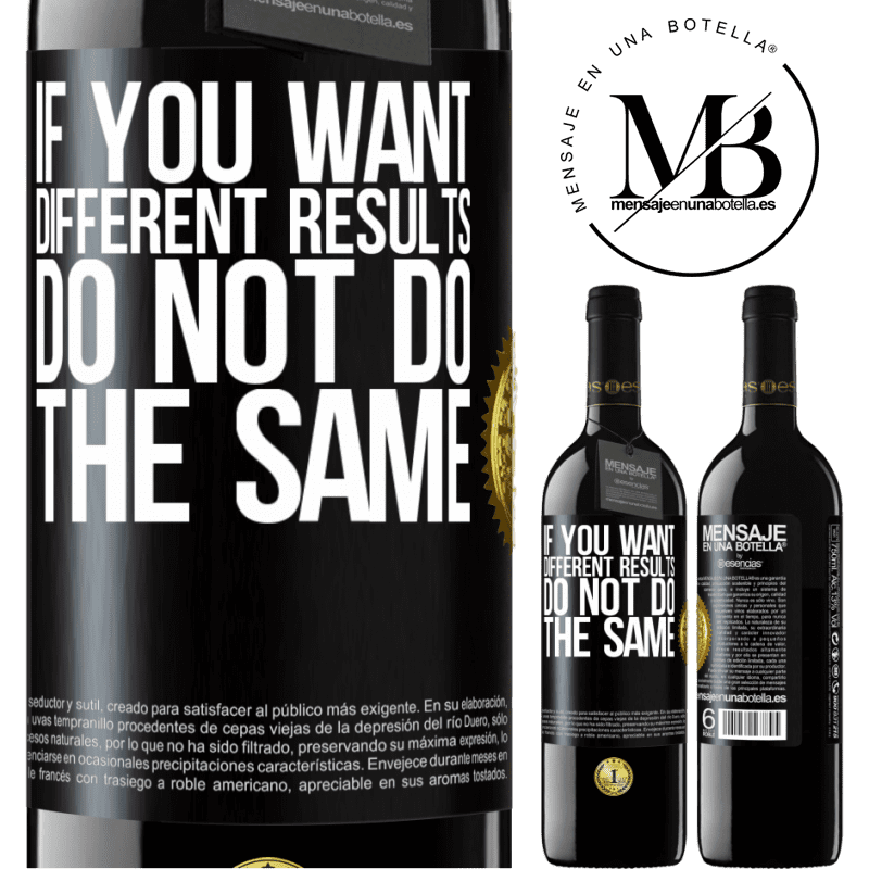 39,95 € Free Shipping | Red Wine RED Edition MBE Reserve If you want different results, do not do the same Black Label. Customizable label Reserve 12 Months Harvest 2014 Tempranillo