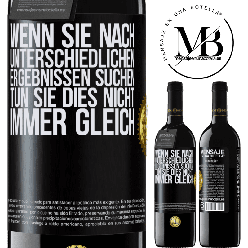 39,95 € Kostenloser Versand | Rotwein RED Ausgabe MBE Reserve Wenn du unterschiedliche Ergebnisse erzielen willst, tu nicht immer das Gleiche Schwarzes Etikett. Anpassbares Etikett Reserve 12 Monate Ernte 2016 Tempranillo