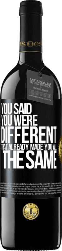 39,95 € | Red Wine RED Edition MBE Reserve You said you were different, that already made you all the same Black Label. Customizable label Reserve 12 Months Harvest 2014 Tempranillo