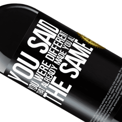 Unique & Personal Expressions. «You said you were different, that already made you all the same» RED Edition MBE Reserve