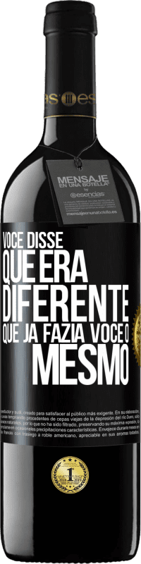 39,95 € | Vinho tinto Edição RED MBE Reserva Você disse que era diferente, que já fazia você o mesmo Etiqueta Preta. Etiqueta personalizável Reserva 12 Meses Colheita 2015 Tempranillo