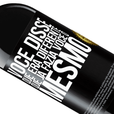 Expressões Únicas e Pessoais. «Você disse que era diferente, que já fazia você o mesmo» Edição RED MBE Reserva