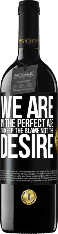 39,95 € Free Shipping | Red Wine RED Edition MBE Reserve We are in the perfect age to keep the blame, not the desire Black Label. Customizable label Reserve 12 Months Harvest 2016 Tempranillo