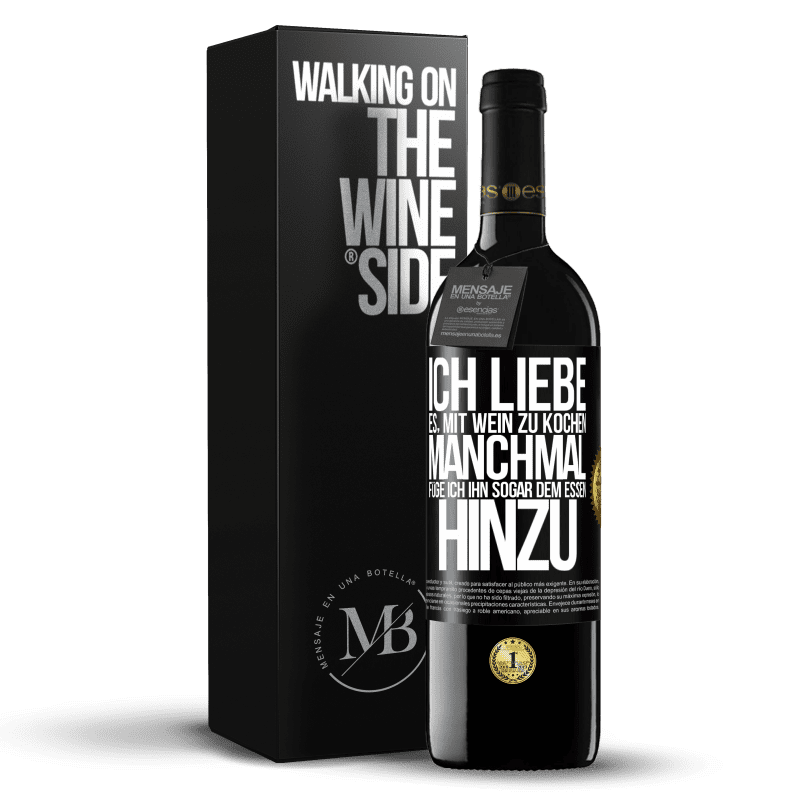 39,95 € Kostenloser Versand | Rotwein RED Ausgabe MBE Reserve Ich liebe es, mit Wein zu kochen. Manchmal füge ich ihn sogar dem Essen hinzu Schwarzes Etikett. Anpassbares Etikett Reserve 12 Monate Ernte 2016 Tempranillo