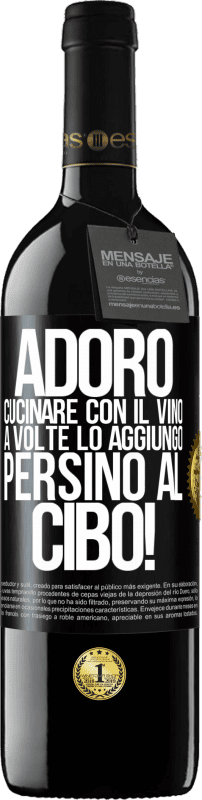 Spedizione Gratuita | Vino rosso Edizione RED MBE Riserva Adoro cucinare con il vino. A volte lo aggiungo persino al cibo! Etichetta Nera. Etichetta personalizzabile Riserva 12 Mesi Raccogliere 2014 Tempranillo