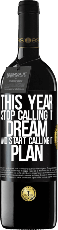 39,95 € | Red Wine RED Edition MBE Reserve This year stop calling it dream and start calling it plan Black Label. Customizable label Reserve 12 Months Harvest 2014 Tempranillo