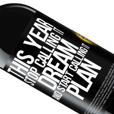 Unique & Personal Expressions. «This year stop calling it dream and start calling it plan» RED Edition MBE Reserve