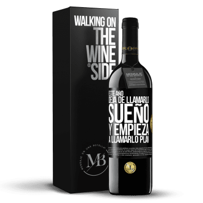 «Este año deja de llamarlo sueño y empieza a llamarlo plan» Edición RED MBE Reserva