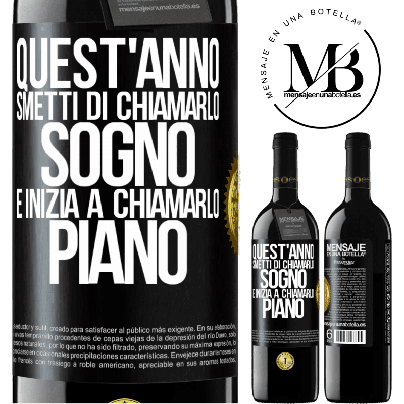 39,95 € Spedizione Gratuita | Vino rosso Edizione RED MBE Riserva Quest'anno smetti di chiamarlo sogno e inizia a chiamarlo piano Etichetta Nera. Etichetta personalizzabile Riserva 12 Mesi Raccogliere 2015 Tempranillo