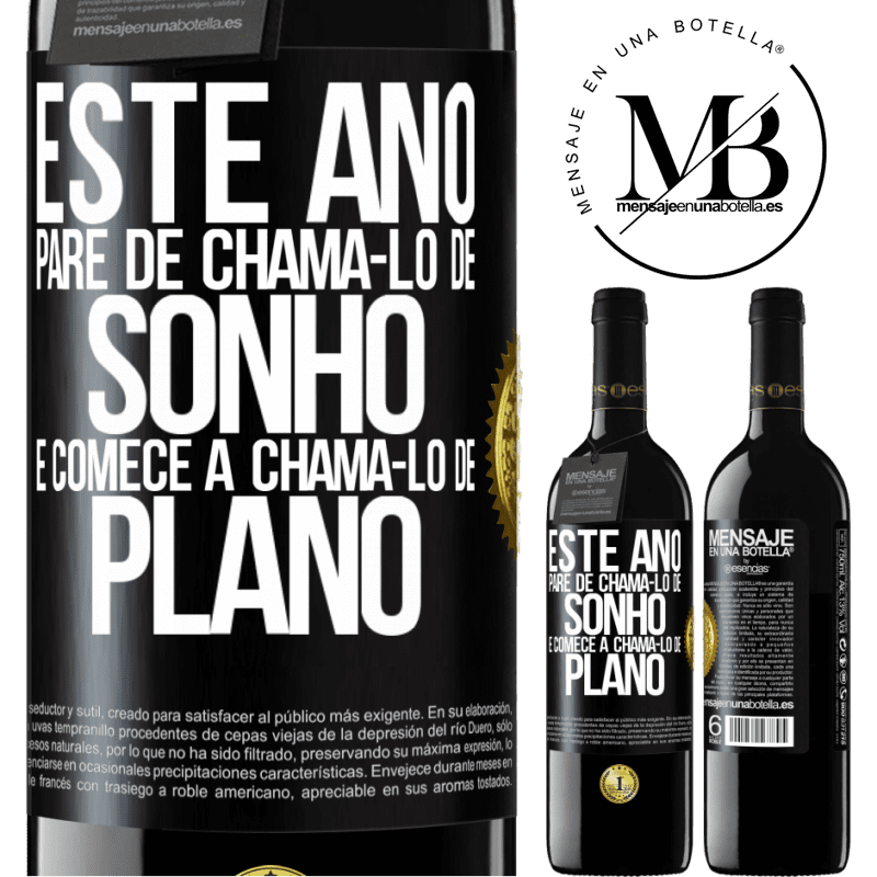 39,95 € Envio grátis | Vinho tinto Edição RED MBE Reserva Este ano, pare de chamá-lo de sonho e comece a chamá-lo de plano Etiqueta Preta. Etiqueta personalizável Reserva 12 Meses Colheita 2015 Tempranillo