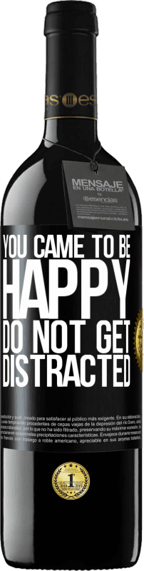 39,95 € | Red Wine RED Edition MBE Reserve You came to be happy. Do not get distracted Black Label. Customizable label Reserve 12 Months Harvest 2015 Tempranillo