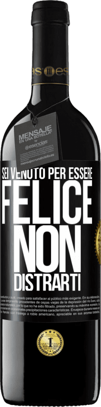 39,95 € | Vino rosso Edizione RED MBE Riserva Sei venuto per essere felice. Non distrarti Etichetta Nera. Etichetta personalizzabile Riserva 12 Mesi Raccogliere 2014 Tempranillo