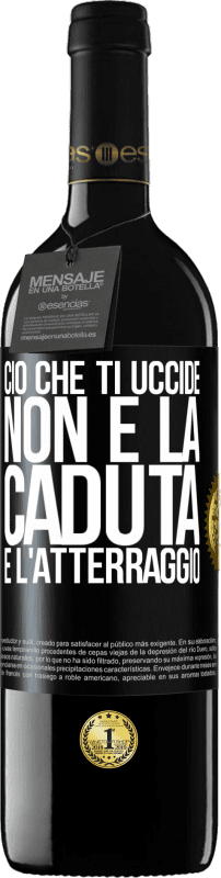 «Ciò che ti uccide non è la caduta, è l'atterraggio» Edizione RED MBE Riserva