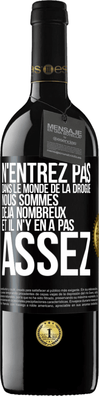 «N'entrez pas dans le monde de la drogue. Nous sommes déjà nombreux et il n'y en a pas assez» Édition RED MBE Réserve