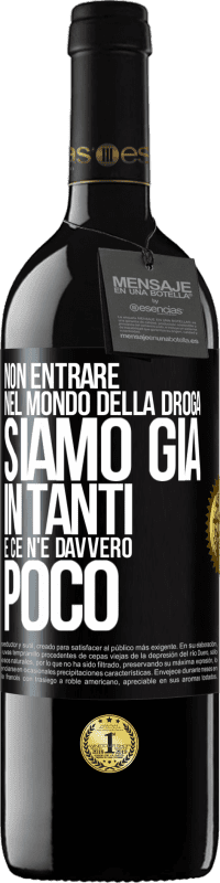 39,95 € Spedizione Gratuita | Vino rosso Edizione RED MBE Riserva Non entrare nel mondo della droga ... Siamo già in tanti e ce n'è davvero poco Etichetta Nera. Etichetta personalizzabile Riserva 12 Mesi Raccogliere 2016 Tempranillo