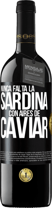 39,95 € | Vino Tinto Edición RED MBE Reserva Nunca falta la sardina con aires de caviar Etiqueta Negra. Etiqueta personalizable Reserva 12 Meses Cosecha 2015 Tempranillo