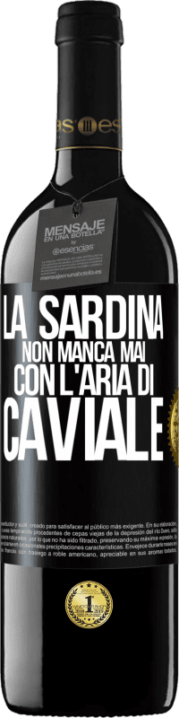 39,95 € Spedizione Gratuita | Vino rosso Edizione RED MBE Riserva La sardina non manca mai con l'aria di caviale Etichetta Nera. Etichetta personalizzabile Riserva 12 Mesi Raccogliere 2014 Tempranillo