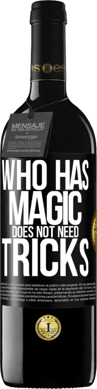 39,95 € | 红酒 RED版 MBE 预订 谁拥有魔术不需要花招 黑标. 可自定义的标签 预订 12 个月 收成 2014 Tempranillo