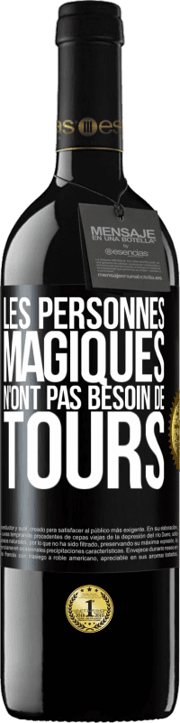 39,95 € Envoi gratuit | Vin rouge Édition RED MBE Réserve Les personnes magiques n'ont pas besoin de tours Étiquette Noire. Étiquette personnalisable Réserve 12 Mois Récolte 2016 Tempranillo