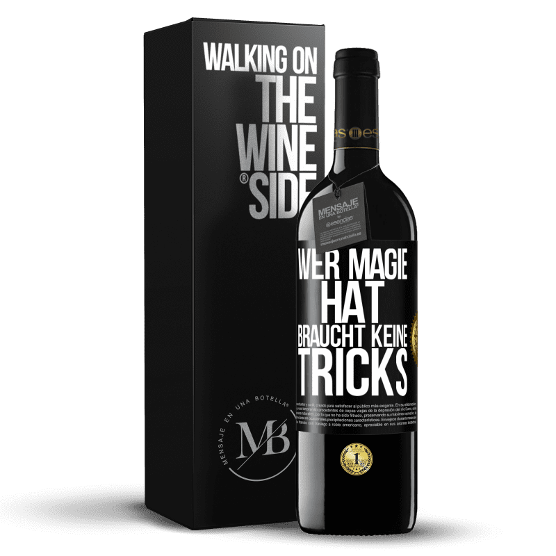 39,95 € Kostenloser Versand | Rotwein RED Ausgabe MBE Reserve Wer Magie hat, braucht keine Tricks Schwarzes Etikett. Anpassbares Etikett Reserve 12 Monate Ernte 2015 Tempranillo