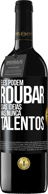 39,95 € Envio grátis | Vinho tinto Edição RED MBE Reserva Eles podem roubar suas idéias, mas nunca talentos Etiqueta Preta. Etiqueta personalizável Reserva 12 Meses Colheita 2016 Tempranillo