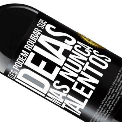 Expressões Únicas e Pessoais. «Eles podem roubar suas idéias, mas nunca talentos» Edição RED MBE Reserva