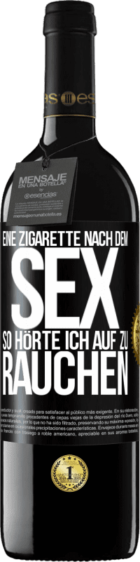 39,95 € | Rotwein RED Ausgabe MBE Reserve Eine Zigarette nach dem Sex. So hörte ich auf zu rauchen Schwarzes Etikett. Anpassbares Etikett Reserve 12 Monate Ernte 2014 Tempranillo