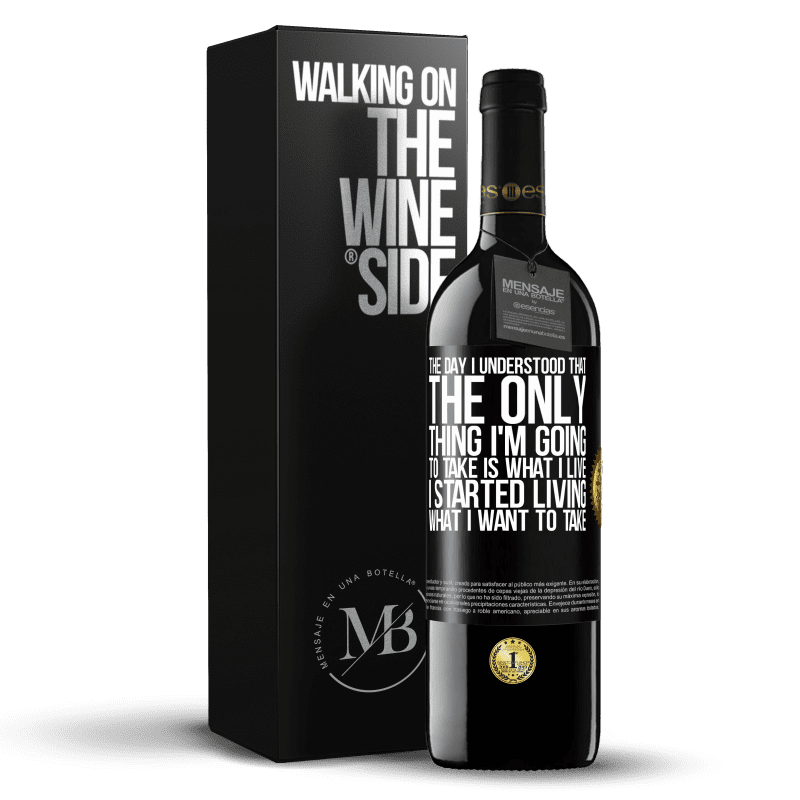 39,95 € Free Shipping | Red Wine RED Edition MBE Reserve The day I understood that the only thing I'm going to take is what I live, I started living what I want to take Black Label. Customizable label Reserve 12 Months Harvest 2014 Tempranillo