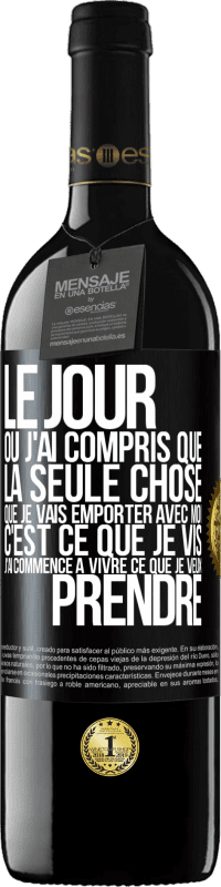 39,95 € Envoi gratuit | Vin rouge Édition RED MBE Réserve Le jour où j'ai compris que la seule chose que je vais emporter avec moi c'est ce que je vis j'ai commencé à vivre ce que je veu Étiquette Noire. Étiquette personnalisable Réserve 12 Mois Récolte 2016 Tempranillo