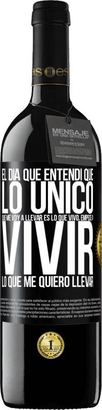 Envío gratis | Vino Tinto Edición RED MBE Reserva El día que entendí que lo único que me voy a llevar es lo que vivo, empecé a vivir lo que me quiero llevar Etiqueta Negra. Etiqueta personalizable Reserva 12 Meses Cosecha 2014 Tempranillo