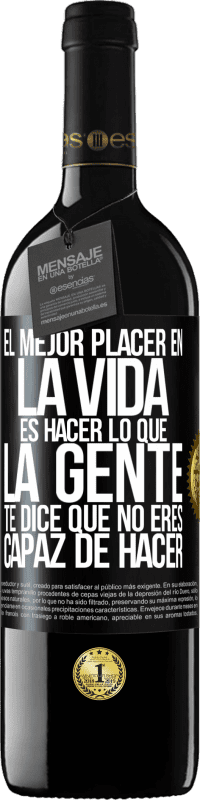 Envío gratis | Vino Tinto Edición RED MBE Reserva El mejor placer en la vida es hacer lo que la gente te dice que no eres capaz de hacer Etiqueta Negra. Etiqueta personalizable Reserva 12 Meses Cosecha 2014 Tempranillo