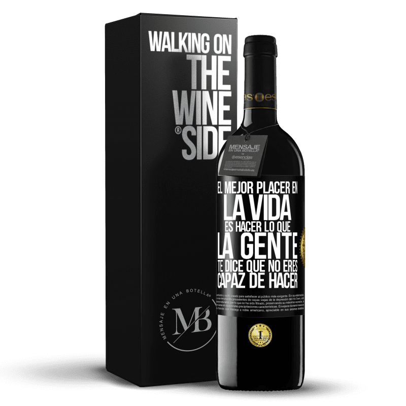 39,95 € Envío gratis | Vino Tinto Edición RED MBE Reserva El mejor placer en la vida es hacer lo que la gente te dice que no eres capaz de hacer Etiqueta Negra. Etiqueta personalizable Reserva 12 Meses Cosecha 2015 Tempranillo