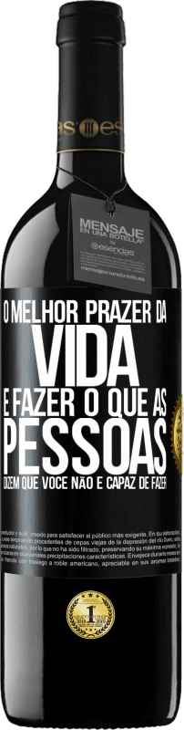 «O melhor prazer da vida é fazer o que as pessoas dizem que você não é capaz de fazer» Edição RED MBE Reserva