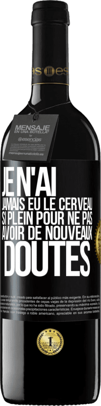 Envoi gratuit | Vin rouge Édition RED MBE Réserve Je n'ai jamais eu le cerveau si plein pour ne pas avoir de nouveaux doutes Étiquette Noire. Étiquette personnalisable Réserve 12 Mois Récolte 2014 Tempranillo