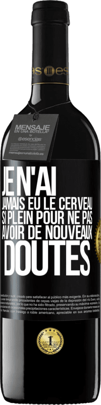39,95 € Envoi gratuit | Vin rouge Édition RED MBE Réserve Je n'ai jamais eu le cerveau si plein pour ne pas avoir de nouveaux doutes Étiquette Noire. Étiquette personnalisable Réserve 12 Mois Récolte 2016 Tempranillo