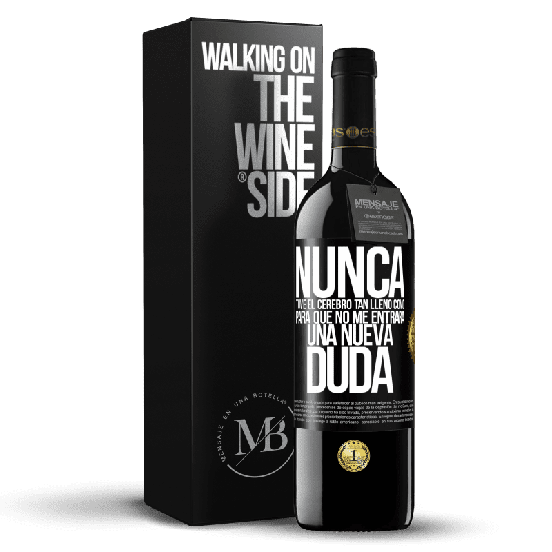 39,95 € Envío gratis | Vino Tinto Edición RED MBE Reserva Nunca tuve el cerebro tan lleno como para que no me entrara una nueva duda Etiqueta Negra. Etiqueta personalizable Reserva 12 Meses Cosecha 2016 Tempranillo