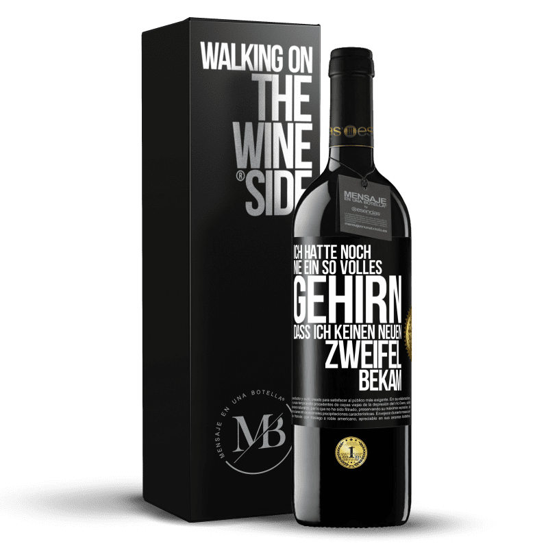 39,95 € Kostenloser Versand | Rotwein RED Ausgabe MBE Reserve Ich hatte noch nie ein so volles Gehirn, dass ich keinen neuen Zweifel bekam Schwarzes Etikett. Anpassbares Etikett Reserve 12 Monate Ernte 2016 Tempranillo