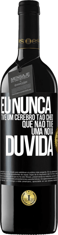 39,95 € Envio grátis | Vinho tinto Edição RED MBE Reserva Eu nunca tive um cérebro tão cheio que não tive uma nova dúvida Etiqueta Preta. Etiqueta personalizável Reserva 12 Meses Colheita 2016 Tempranillo