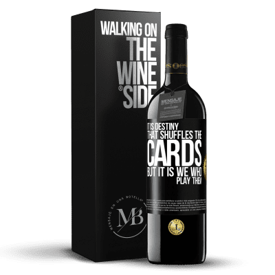 «It is destiny that shuffles the cards, but it is we who play them» RED Edition MBE Reserve