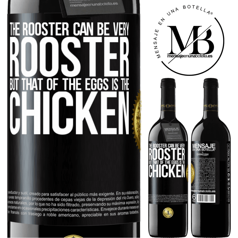 39,95 € Free Shipping | Red Wine RED Edition MBE Reserve The rooster can be very rooster, but that of the eggs is the chicken Black Label. Customizable label Reserve 12 Months Harvest 2015 Tempranillo