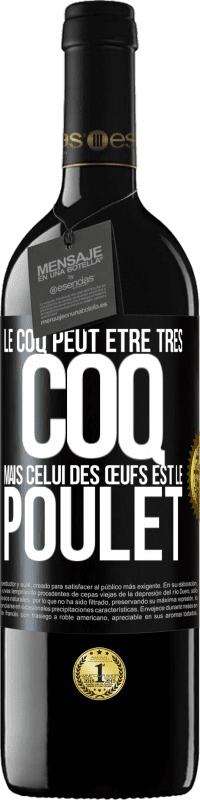 39,95 € | Vin rouge Édition RED MBE Réserve Le coq peut être très coq, mais celui des œufs est le poulet Étiquette Noire. Étiquette personnalisable Réserve 12 Mois Récolte 2015 Tempranillo