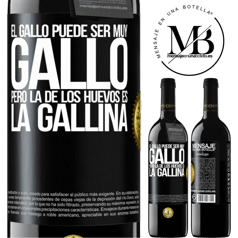 39,95 € Envío gratis | Vino Tinto Edición RED MBE Reserva El gallo puede ser muy gallo, pero la de los huevos es la gallina Etiqueta Negra. Etiqueta personalizable Reserva 12 Meses Cosecha 2015 Tempranillo
