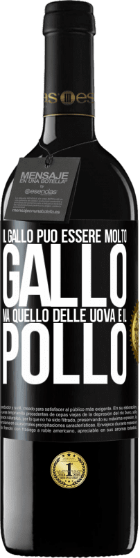 39,95 € | Vino rosso Edizione RED MBE Riserva Il gallo può essere molto gallo, ma quello delle uova è il pollo Etichetta Nera. Etichetta personalizzabile Riserva 12 Mesi Raccogliere 2015 Tempranillo