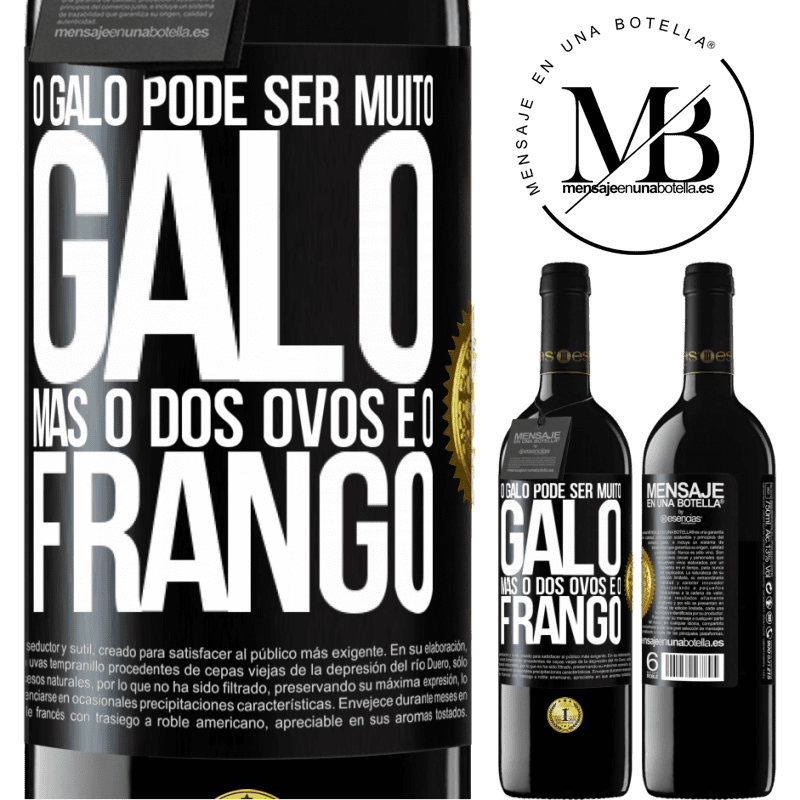 39,95 € Envio grátis | Vinho tinto Edição RED MBE Reserva O galo pode ser muito galo, mas o dos ovos é o frango Etiqueta Preta. Etiqueta personalizável Reserva 12 Meses Colheita 2015 Tempranillo