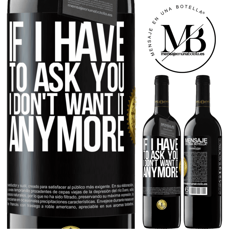 39,95 € Free Shipping | Red Wine RED Edition MBE Reserve If I have to ask you, I don't want it anymore Black Label. Customizable label Reserve 12 Months Harvest 2014 Tempranillo