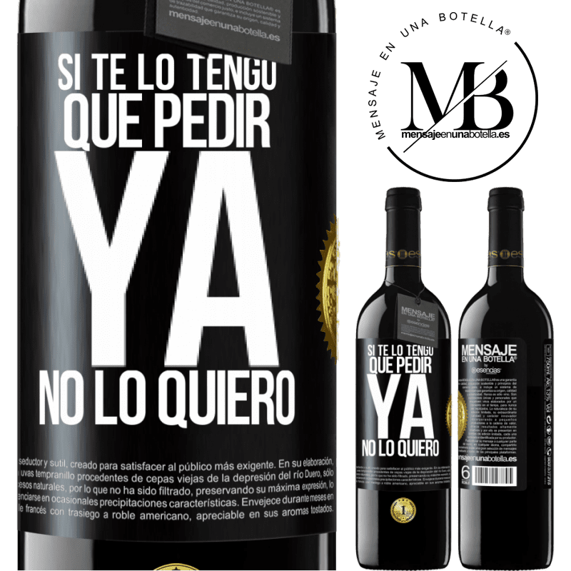 39,95 € Envío gratis | Vino Tinto Edición RED MBE Reserva Si te lo tengo que pedir, ya no lo quiero Etiqueta Negra. Etiqueta personalizable Reserva 12 Meses Cosecha 2016 Tempranillo