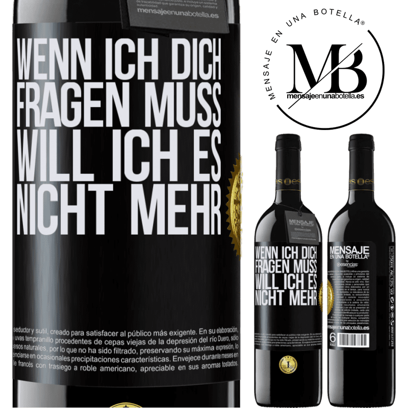 39,95 € Kostenloser Versand | Rotwein RED Ausgabe MBE Reserve Wenn ich dich darum bitten muss, will ich es nicht mehr Schwarzes Etikett. Anpassbares Etikett Reserve 12 Monate Ernte 2016 Tempranillo